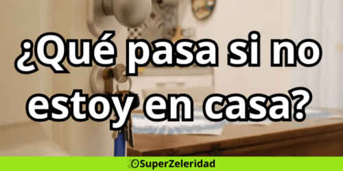 zeleris que pasa si no estoy en casa